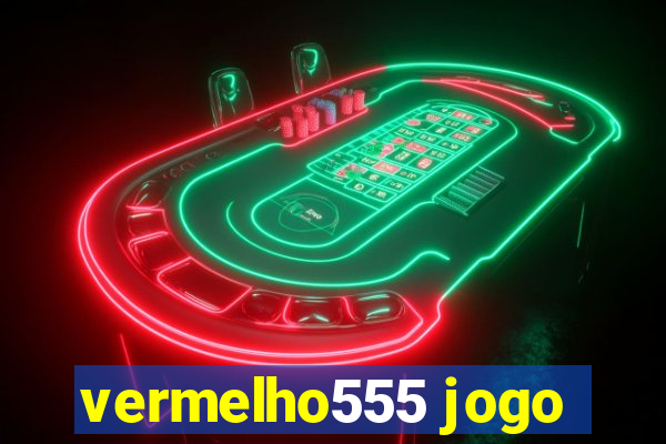 vermelho555 jogo